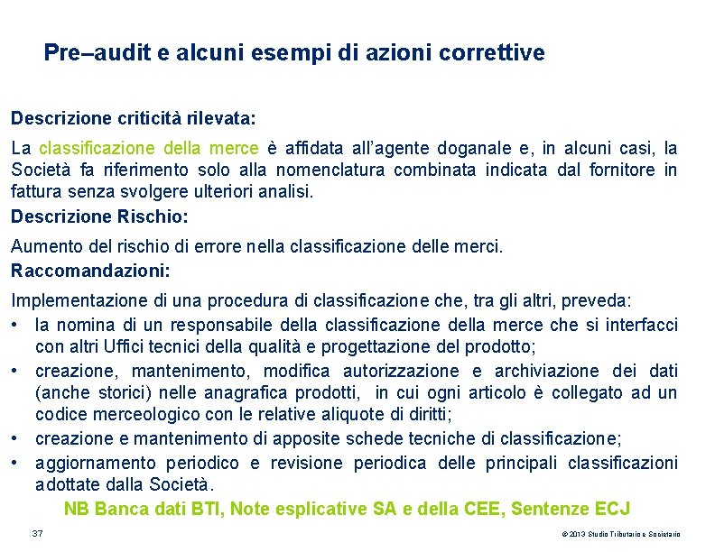 Pre–audit e alcuni esempi di azioni correttive Descrizione criticità rilevata: La classificazione della merce