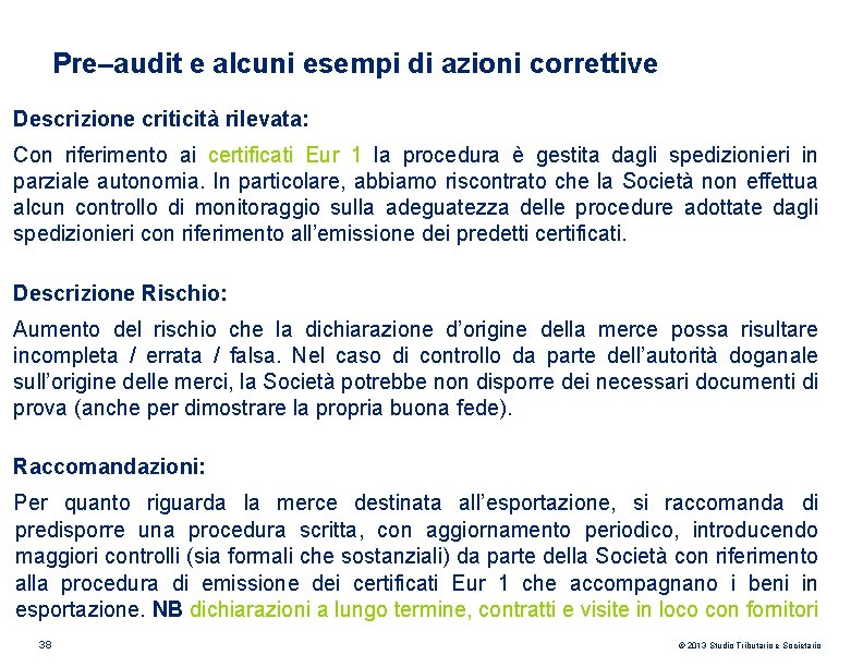 Pre–audit e alcuni esempi di azioni correttive Descrizione criticità rilevata: Con riferimento ai certificati