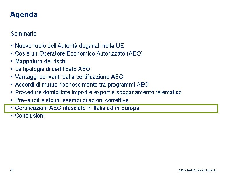 Agenda Sommario • • • 41 Nuovo ruolo dell’Autorità doganali nella UE Cos’è un