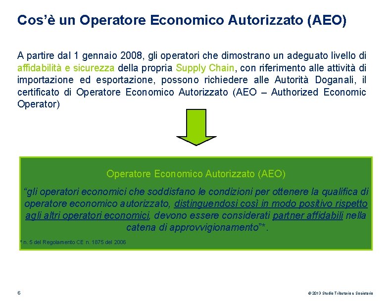 Cos’è un Operatore Economico Autorizzato (AEO) A partire dal 1 gennaio 2008, gli operatori