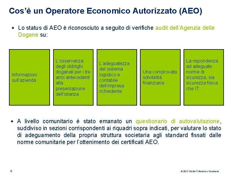 Cos’è un Operatore Economico Autorizzato (AEO) • Lo status di AEO è riconosciuto a