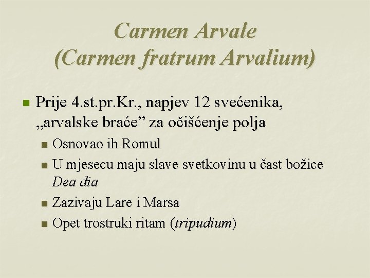 Carmen Arvale (Carmen fratrum Arvalium) n Prije 4. st. pr. Kr. , napjev 12