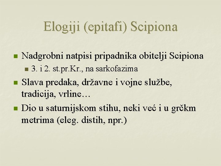 Elogiji (epitafi) Scipiona n Nadgrobni natpisi pripadnika obitelji Scipiona n n n 3. i