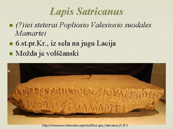 Lapis Satricanus n n n (? )iei steterai Popliosio Valesiosio suodales Mamartei 6. st.