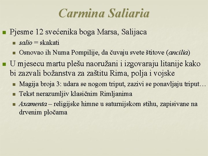 Carmina Saliaria n Pjesme 12 svećenika boga Marsa, Salijaca n n n salio =