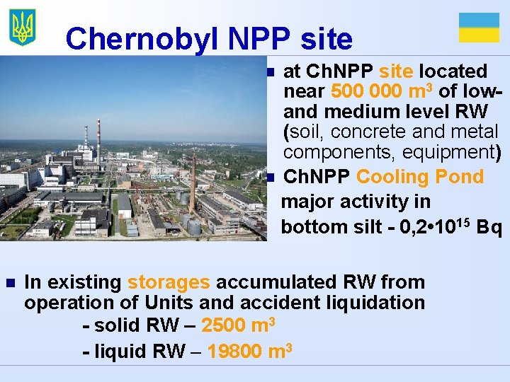 Chernobyl NPP site at Ch. NPP site located near 500 000 m 3 of