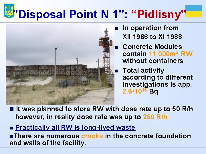 ”Disposal Point N 1”: “Pidlisny” n n n In operation from XII 1986 to