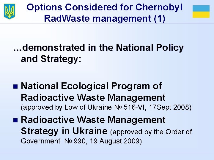 Options Considered for Chernobyl Rad. Waste management (1) …demonstrated in the National Policy and