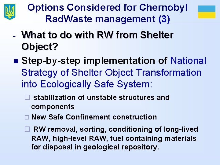 Options Considered for Chernobyl Rad. Waste management (3) What to do with RW from