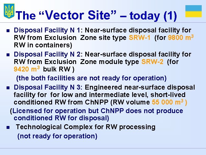 The “Vector Site” – today (1) Disposal Facility N 1: Near-surface disposal facility for