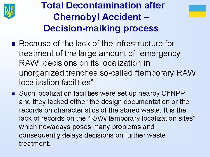 Total Decontamination after Chernobyl Accident – Decision-maiking process n Because of the lack of