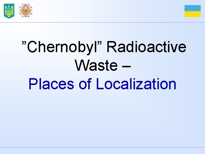 ”Chernobyl” Radioactive Waste – Places of Localization 