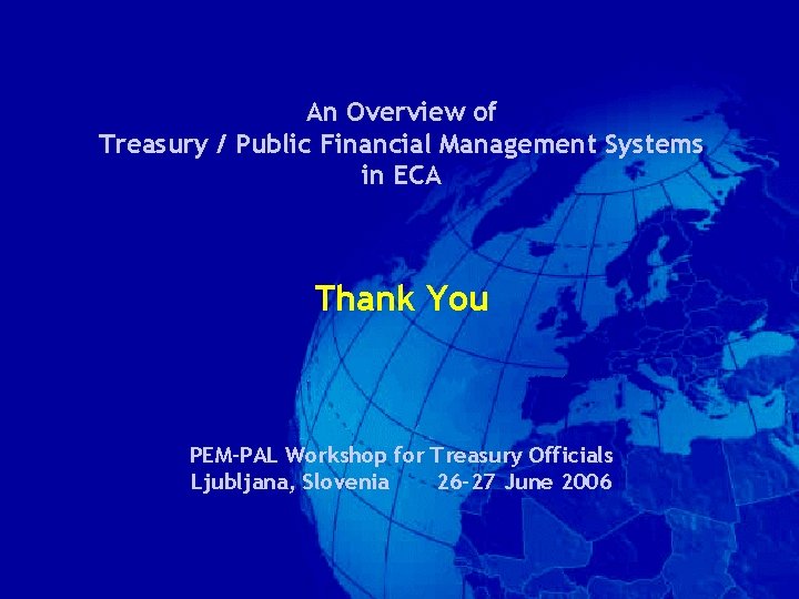 An Overview of Treasury / Public Financial Management Systems in ECA Thank You PEM-PAL