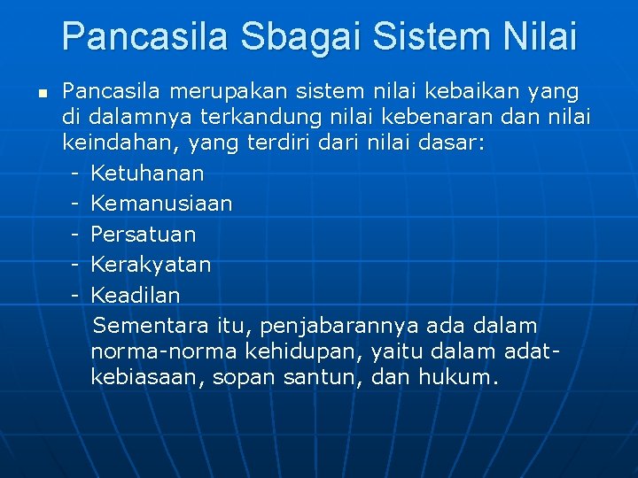 Pancasila Sbagai Sistem Nilai n Pancasila merupakan sistem nilai kebaikan yang di dalamnya terkandung