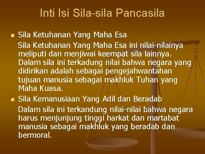 Inti Isi Sila-sila Pancasila n n Sila Ketuhanan Yang Maha Esa ini nilai-nilainya meliputi Inti Isi Sila-sila Pancasila n n Sila Ketuhanan Yang Maha Esa ini nilai-nilainya meliputi