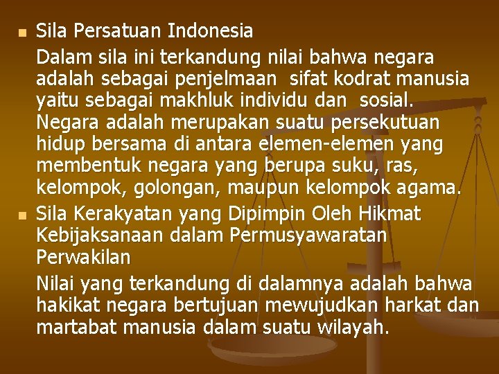 n n Sila Persatuan Indonesia Dalam sila ini terkandung nilai bahwa negara adalah sebagai