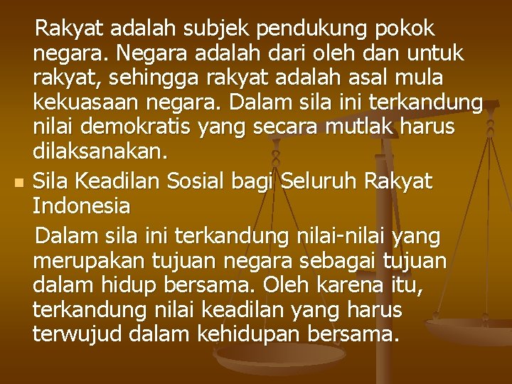 n Rakyat adalah subjek pendukung pokok negara. Negara adalah dari oleh dan untuk rakyat,