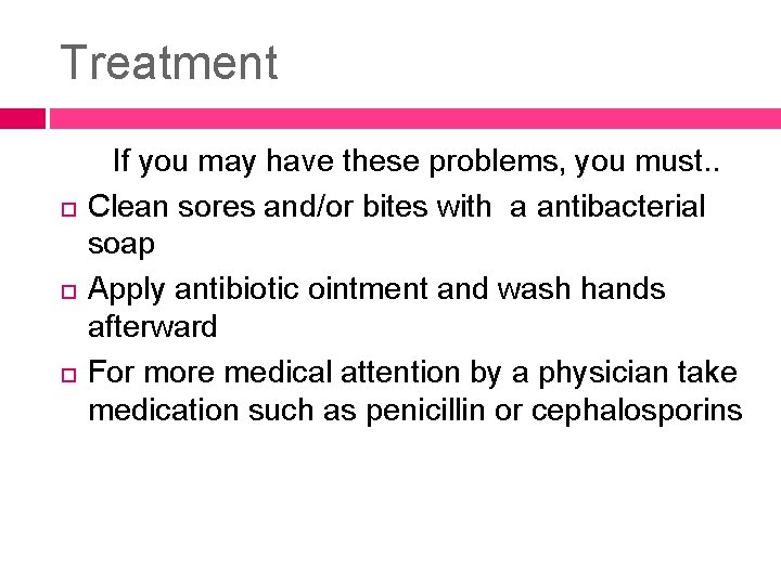 Treatment If you may have these problems, you must. . Clean sores and/or bites