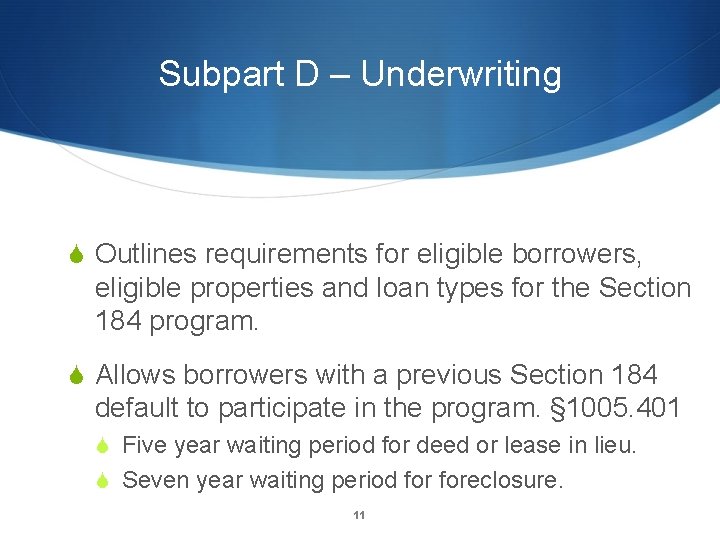 Subpart D – Underwriting S Outlines requirements for eligible borrowers, eligible properties and loan