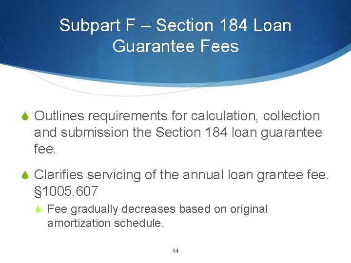 Subpart F – Section 184 Loan Guarantee Fees S Outlines requirements for calculation, collection