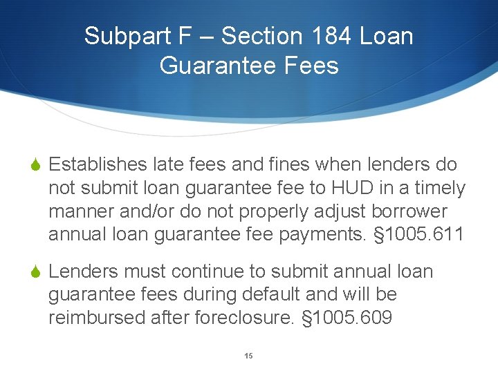 Subpart F – Section 184 Loan Guarantee Fees S Establishes late fees and fines