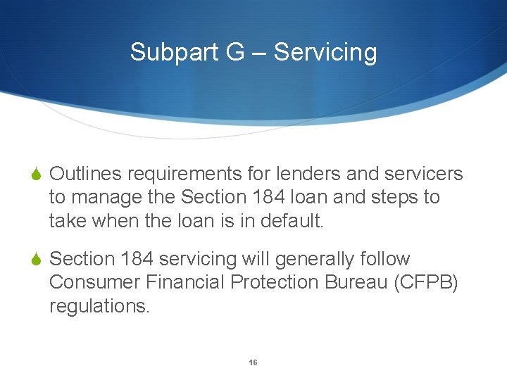 Subpart G – Servicing S Outlines requirements for lenders and servicers to manage the
