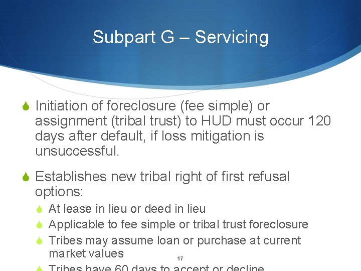 Subpart G – Servicing S Initiation of foreclosure (fee simple) or assignment (tribal trust)