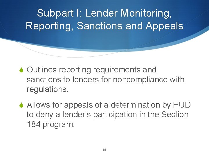 Subpart I: Lender Monitoring, Reporting, Sanctions and Appeals S Outlines reporting requirements and sanctions