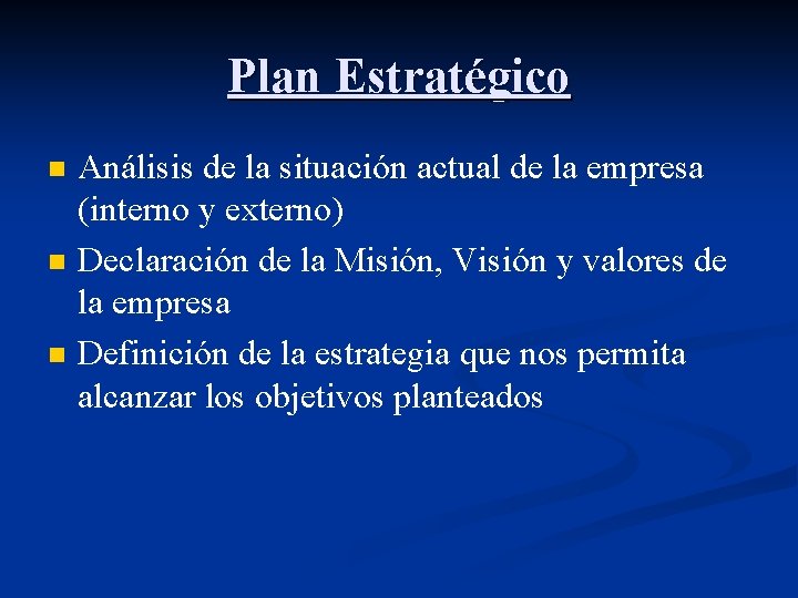 Plan Estratégico n n n Análisis de la situación actual de la empresa (interno