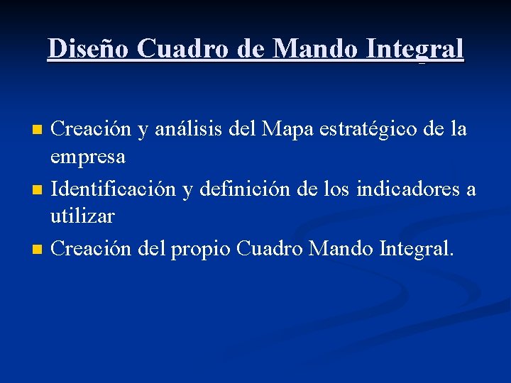 Diseño Cuadro de Mando Integral n n n Creación y análisis del Mapa estratégico