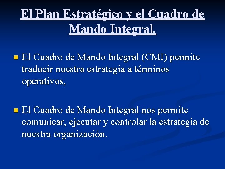 El Plan Estratégico y el Cuadro de Mando Integral. n El Cuadro de Mando