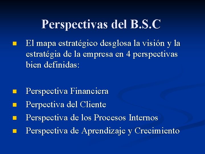 Perspectivas del B. S. C n El mapa estratégico desglosa la visión y la