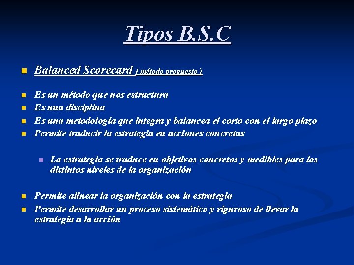 Tipos B. S. C n Balanced Scorecard ( método propuesto ) n Es un
