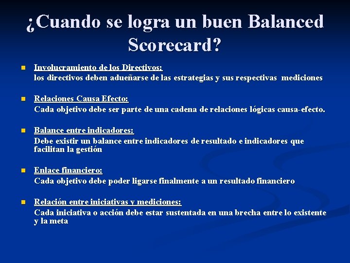 ¿Cuando se logra un buen Balanced Scorecard? n Involucramiento de los Directivos: los directivos