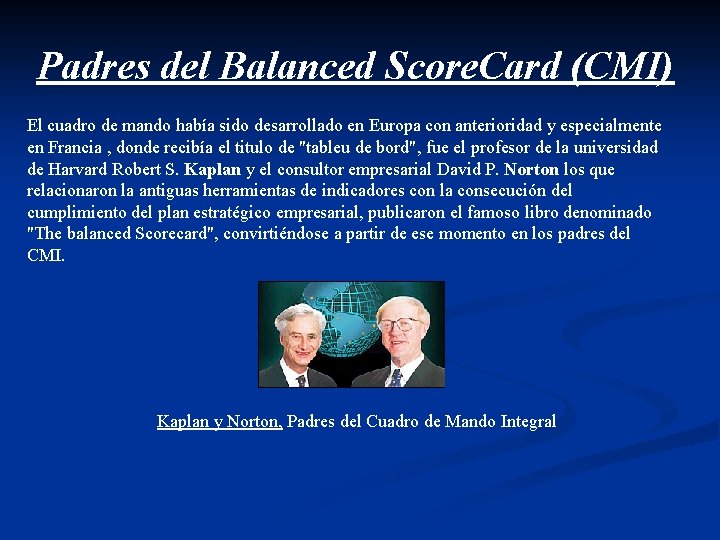 Padres del Balanced Score. Card (CMI) El cuadro de mando había sido desarrollado en
