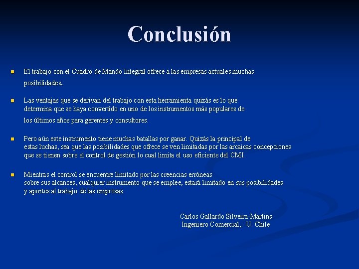 Conclusión n El trabajo con el Cuadro de Mando Integral ofrece a las empresas