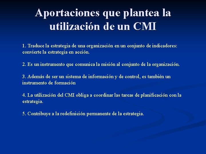 Aportaciones que plantea la utilización de un CMI 1. Traduce la estrategia de una