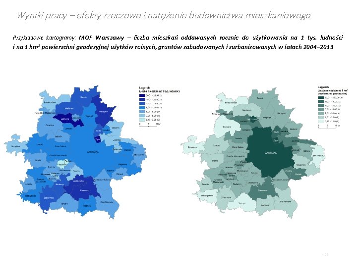 Wyniki pracy – efekty rzeczowe i natężenie budownictwa mieszkaniowego Przykładowe kartogramy: MOF Warszawy –