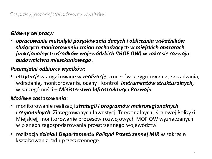 Cel pracy, potencjalni odbiorcy wyników Główny cel pracy: • opracowanie metodyki pozyskiwania danych i