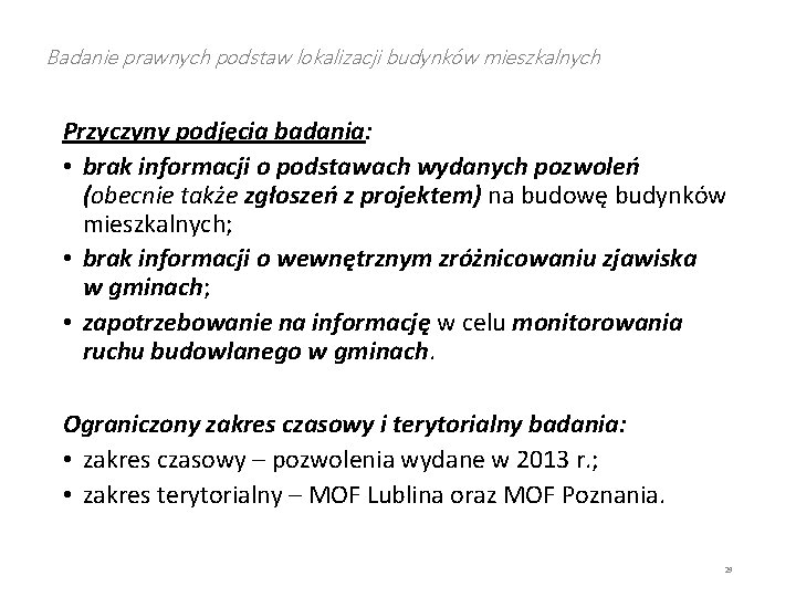 Badanie prawnych podstaw lokalizacji budynków mieszkalnych Przyczyny podjęcia badania: • brak informacji o podstawach