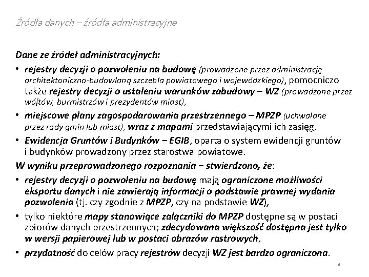 Źródła danych – źródła administracyjne Dane ze źródeł administracyjnych: • rejestry decyzji o pozwoleniu