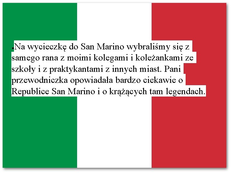Na wycieczkę do San Marino wybraliśmy się z samego rana z moimi kolegami i