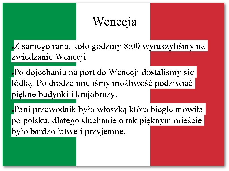 Wenecja Z samego rana, koło godziny 8: 00 wyruszyliśmy na zwiedzanie Wenecji. ● Po