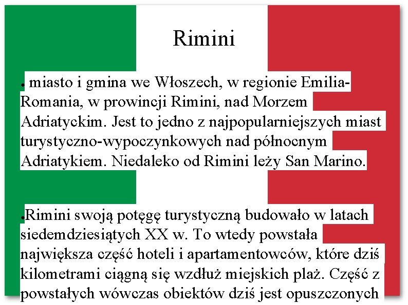 Rimini miasto i gmina we Włoszech, w regionie Emilia. Romania, w prowincji Rimini, nad