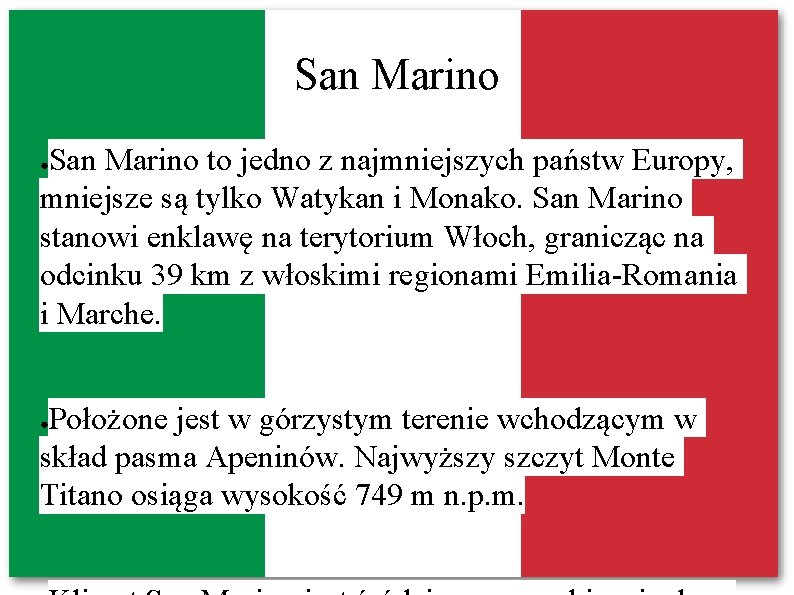 San Marino to jedno z najmniejszych państw Europy, mniejsze są tylko Watykan i Monako.