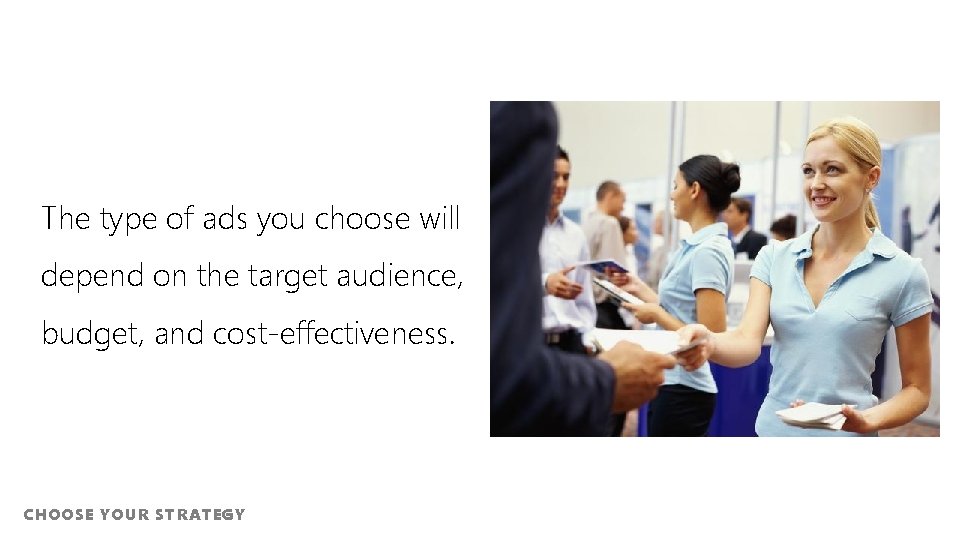 The type of ads you choose will depend on the target audience, budget, and