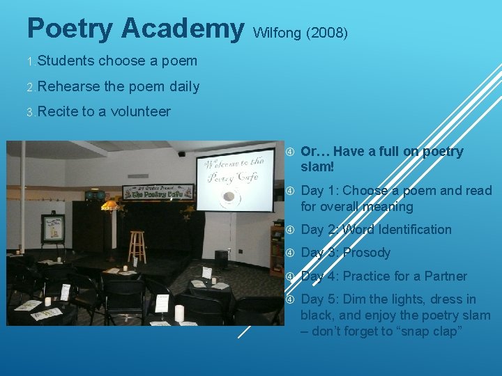 Poetry Academy Wilfong (2008) 1. Students choose a poem 2. Rehearse the poem daily