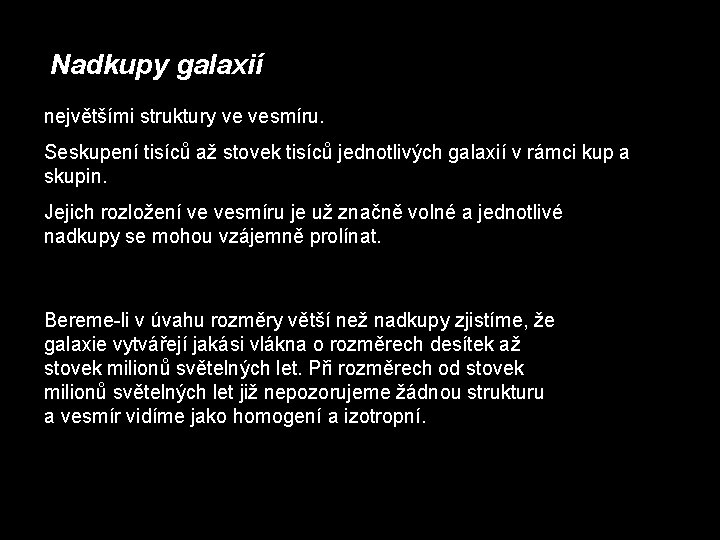 Nadkupy galaxií největšími struktury ve vesmíru. Seskupení tisíců až stovek tisíců jednotlivých galaxií v