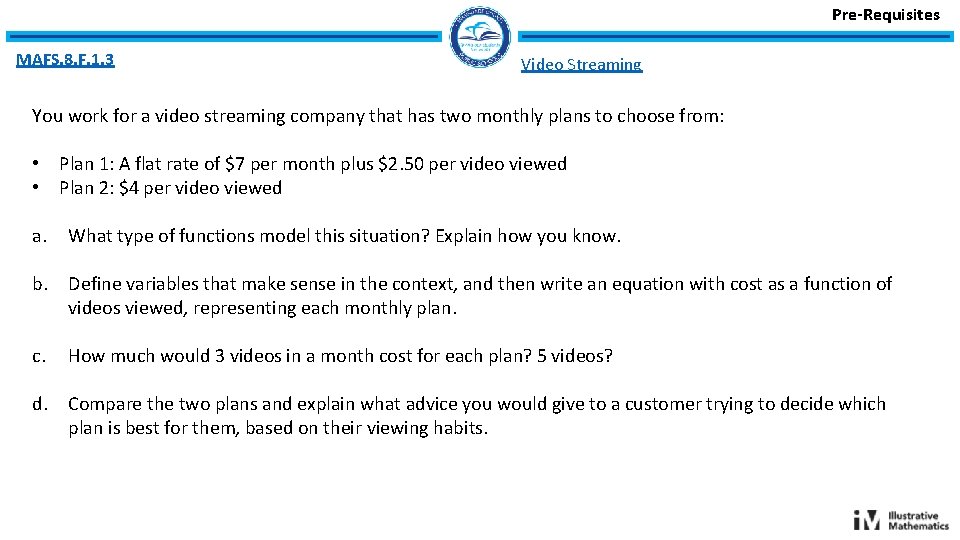 Pre-Requisites MAFS. 8. F. 1. 3 Video Streaming You work for a video streaming Pre-Requisites MAFS. 8. F. 1. 3 Video Streaming You work for a video streaming