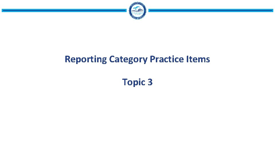 Reporting Category Practice Items Topic 3 Reporting Category Practice Items Topic 3